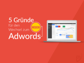 5 Gründe für den Wechsel zum neuen Adwords