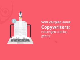 Vom Zeitplan eines Copywriters: Einsteigen und los geht’s !