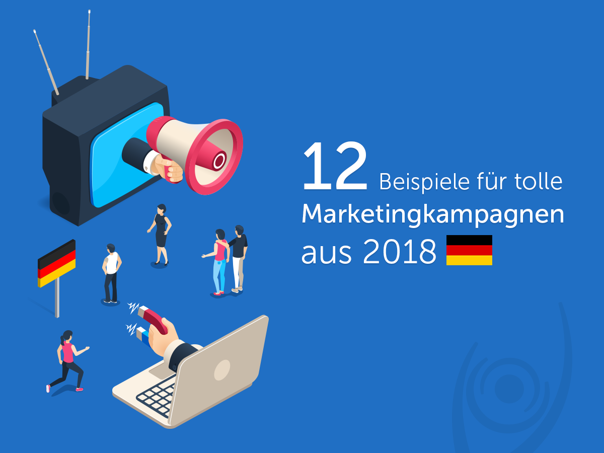 12 Beispiele Fur Tolle Marketingkampagnen Aus 2018 Evisions Advertising