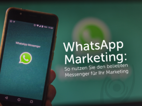 WhatsApp Marketing: So nutzen Sie den beliebten Messenger für Ihr Marketing