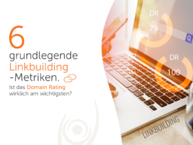 6 grundlegende Linkbuilding-Metriken. Ist das Domain Rating wirklich am wichtigsten?