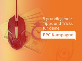 5 grundlegende Tipps und Tricks für deine PPC Kampagne