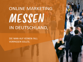 Online Marketing Messen in Deutschland, die man auf keinen Fall verpassen sollte